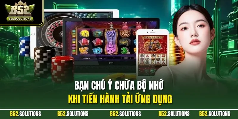 Bạn chú ý chừa bộ nhớ khi tiến hành tải ứng dụng