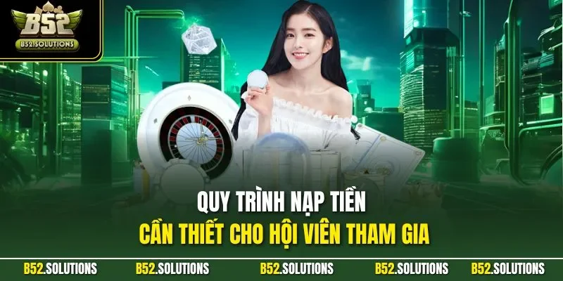 Quy trình nạp tiền cần thiết cho hội viên tham gia