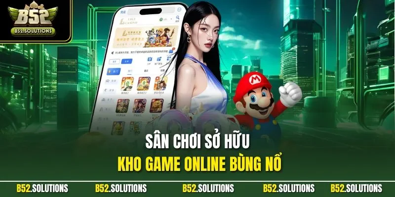 Sân chơi sở hữu kho game online bùng nổ